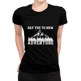 Explore Travel Lovers Always Say Yes To New Adventure Women T-shirt - Seseable