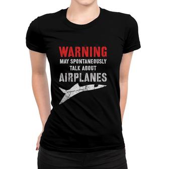 Flying Warning I May Spontaneously Talk About Airplanes Women T-shirt | Mazezy