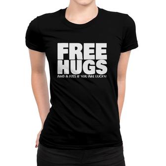 Free Hugs And A Kiss If You Are Lucky Funny Hug Tee Women T-shirt | Mazezy