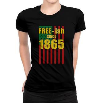 Free-Ish Since 1865 Juneteenth Day Black History Pride Flag Women T-shirt - Thegiftio UK