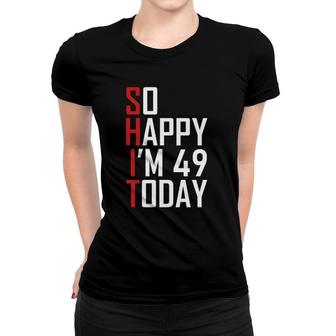 Funny 49Th Birthday Gift Hilarious 49 Years Old Cuss Word Women T-shirt - Seseable