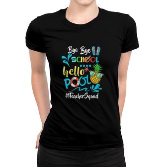 Funny Bye Bye School Hello Poolfor Teachers Women T-shirt - Seseable