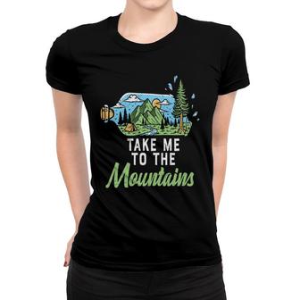 Funny Camping Take Me To Mountains Free Life New Women T-shirt - Seseable