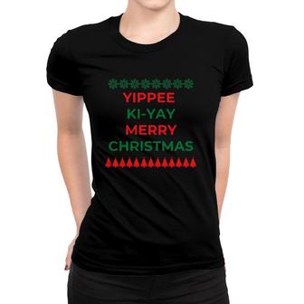 Funny Yippee Ki Yi Yay Christmas Design Women T-shirt | Mazezy
