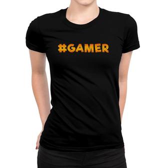 Gamer Orange Hashtag Gamer & Video Game Lover Design Women T-shirt - Seseable