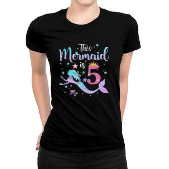 Girls 5Th Birthday This Mermaid Is 5 Years Old Kids Costume Women T-shirt | Mazezy