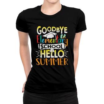 Goodbye Elementary School Hello Summer Teacher Student Women T-shirt - Thegiftio UK