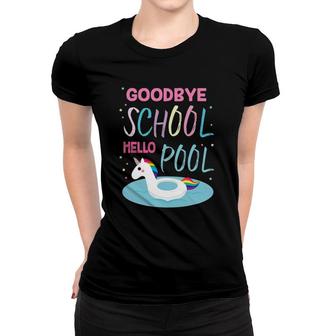 Goodbye School Hello Pool For Teachers & Students Women T-shirt - Seseable