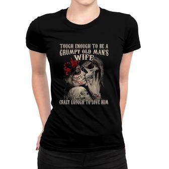 Grumpy Old Mans Wife Crazy Enough To Love Him Women T-shirt - Seseable