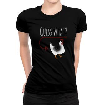 Guess What Chicken Butt Funny Farm Chicken Women T-shirt - Monsterry CA