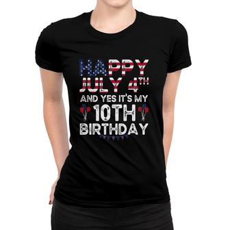 Happy July 4Th And Yes Its My 10Th Birthday Independence Women T-shirt - Seseable