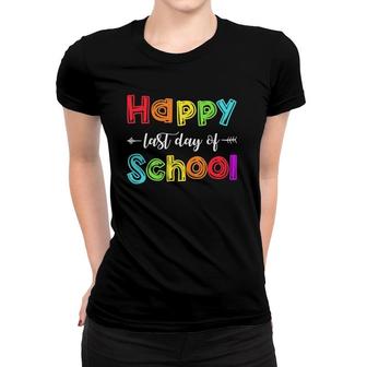 Happy Last Day Of School For Teacher Student Gift Colors Text Women T-shirt - Seseable
