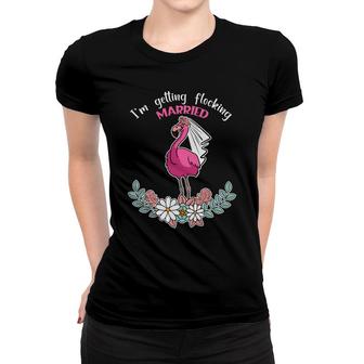 I Am Getting Married Flocking Married Flamingo Women T-shirt - Seseable
