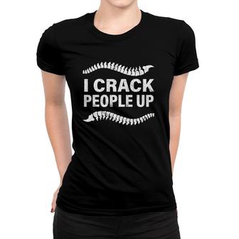 I Crack People Up Funny Chiropractor Spine Physiotherapist Women T-shirt | Mazezy