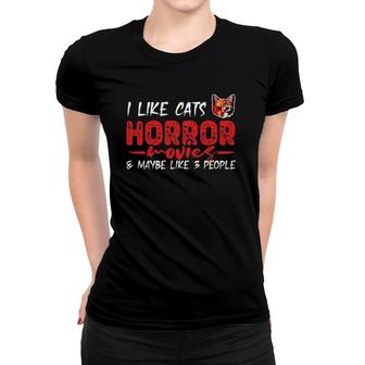 I Like Cats Horror Movies And Maybe Like 3 People Halloween Women T-shirt - Seseable