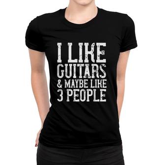 I Like Guitars & Maybe Like 3 People Funny Music Womens Men Women T-shirt - Seseable