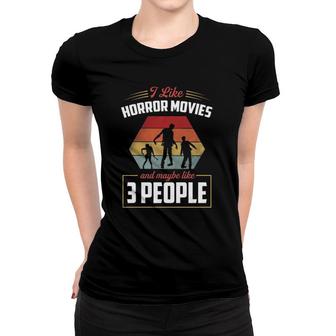 I Like Horror Movies And Maybe Like 3 People Funny Retro Women T-shirt - Seseable