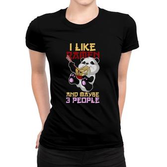 I Like Ramen And Maybe 3 People Ramen Women T-shirt - Seseable