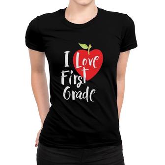I Love First Grade Back To School 1St Grade Teacher Student Women T-shirt | Seseable UK