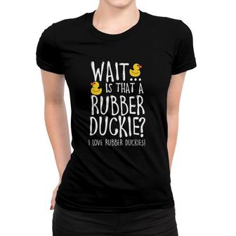 I Love Rubber Duckies - Duck Lover Women T-shirt | Mazezy