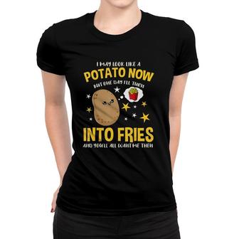 I May Look Like A Potato Now French Fries Lover Women T-shirt - Seseable