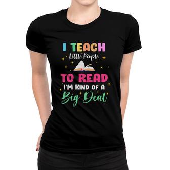 I Teach Little People To Read Im Kind Of A Big Dad Teacher Women T-shirt - Seseable