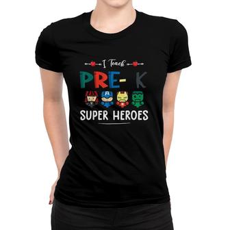 I Teach Pre K Superheroes Back To School Teacher Student Women T-shirt - Seseable