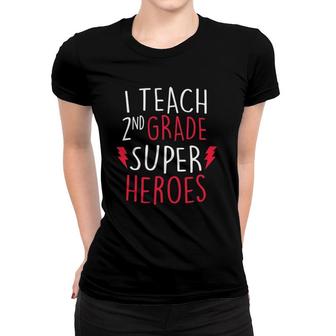 I Teach Super Heroes Cute 2Nd Grade Teacher Top Women T-shirt - Seseable