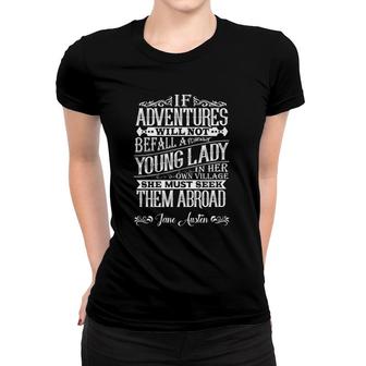 If Adventures Will Not Befall Lady Seek Them Abroad Women T-shirt | Mazezy