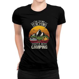 Im Done Teaching Lets Go Camping Retro Camping Lover Women T-shirt - Seseable