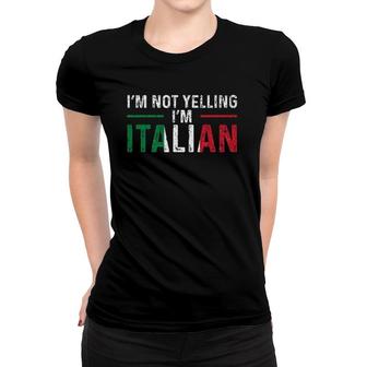 Im Not Yelling Im Italian Italy Flag Pride Women T-shirt - Seseable