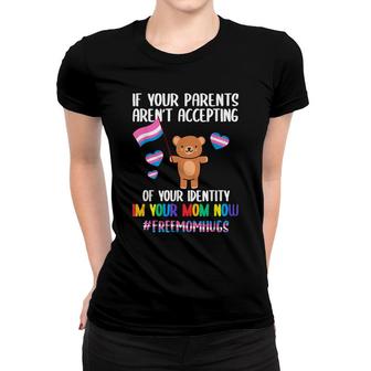 Im Your Mom Now If Your Parents Arent Accepting Lgbt Pride Women T-shirt - Seseable