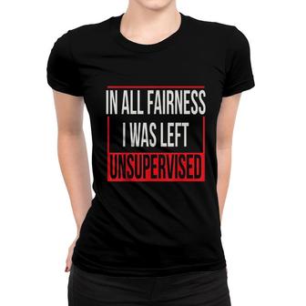 In All Fairness I Was Left Unsupervised Frame Women T-shirt - Seseable