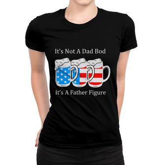Its Not A Dad Bod July Independence Day 2022 Women T-shirt - Seseable