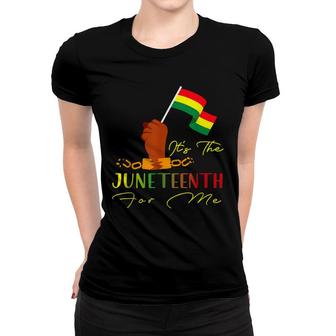 Its The Juneteenth For Me Fist Freedom African American Women T-shirt - Thegiftio UK