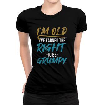 Ive Earned The Right To Be Grumpy Funny Grumpy Old Man Women T-shirt - Seseable