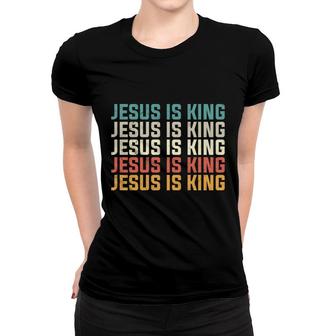 Jesus Is King Bible Verse Many Colors Graphic Christian Women T-shirt - Seseable