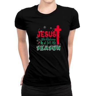Jesus Is The Reason For The Season Christmas Women T-shirt - Monsterry DE