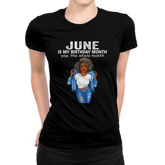 June Is My Birthday Month Yep The Whole Month Women T-shirt - Seseable