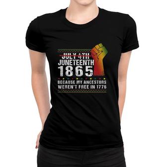 Juneteenth 1865 Because My Ancestors Patriotic 4Th July Women T-shirt - Seseable