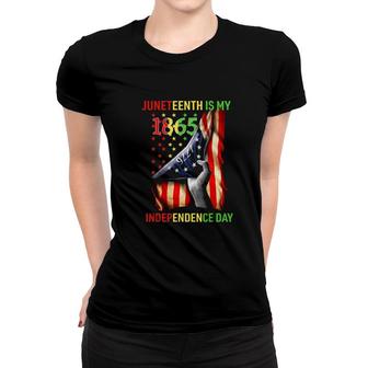 Juneteenth Is My 1865 Independence Day 4Th July 1865 Ver2 Women T-shirt - Seseable