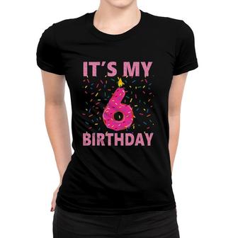 Kids Sweet Donut Its My 6Th Birthday 6 Years Old Gift Women T-shirt | Mazezy CA