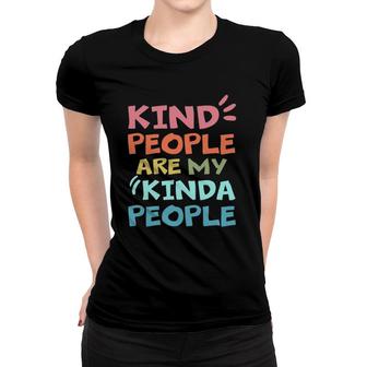 Kind People Are My Kinda People Anti Bullyinggifts Women T-shirt | Mazezy