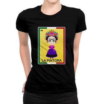La Pintora Funny Mexican Lottery Gifts Women Lottery Bingo Women T-shirt - Seseable