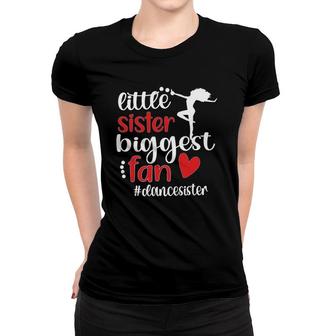 Little Sister Biggest Fan Dance Sister Of A Dancer Women T-shirt | Mazezy