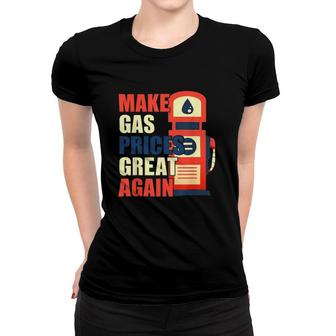 Make Gas Prices Great Again Anti Biden Trump Republican 2024 Gift Women T-shirt | Mazezy