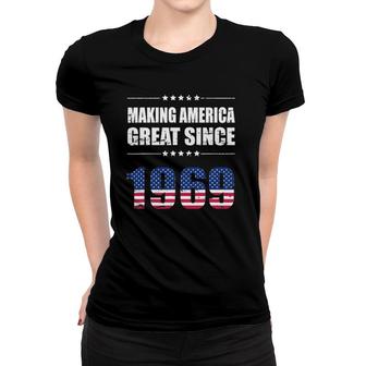 Making America Great Since 1969 53Rd Birthday Gift Women T-shirt | Mazezy