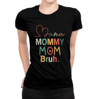 Mama Mommy Mom Bruh Mommy And Me Funny Kids Mom Women T-shirt - Seseable