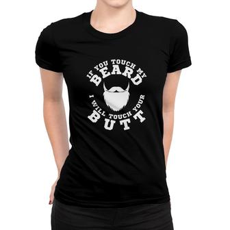 Mens If You Touch My Beard I Will Touch Your Butt Funny Men Women T-shirt - Monsterry