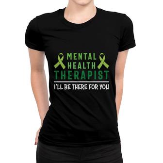 Mental Health Awareness I Will Be There For You Women T-shirt - Seseable